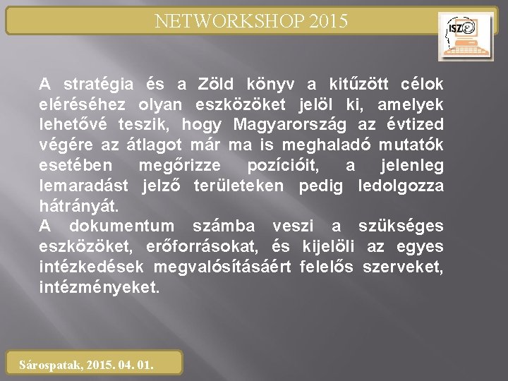 NETWORKSHOP 2015 A stratégia és a Zöld könyv a kitűzött célok eléréséhez olyan eszközöket