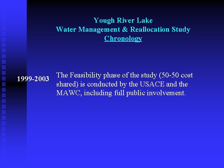 Yough River Lake Water Management & Reallocation Study Chronology 1999 -2003 The Feasibility phase