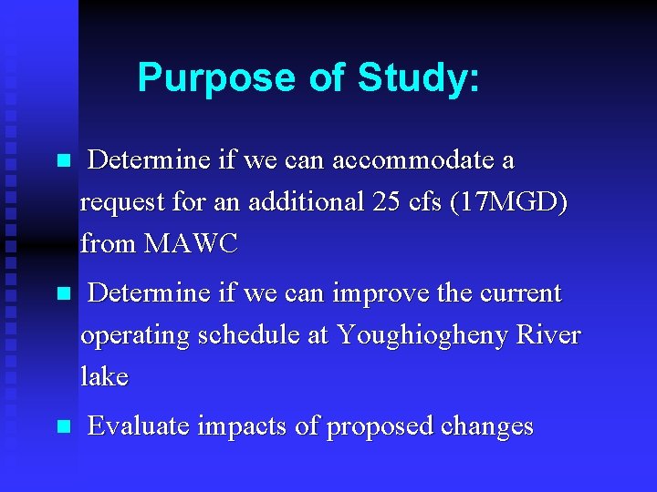 Purpose of Study: n Determine if we can accommodate a request for an additional