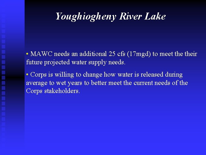 Youghiogheny River Lake • MAWC needs an additional 25 cfs (17 mgd) to meet