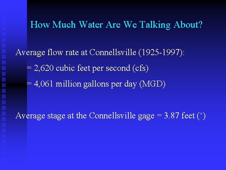 How Much Water Are We Talking About? Average flow rate at Connellsville (1925 -1997):