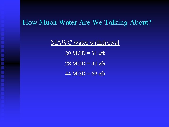 How Much Water Are We Talking About? MAWC water withdrawal 20 MGD = 31