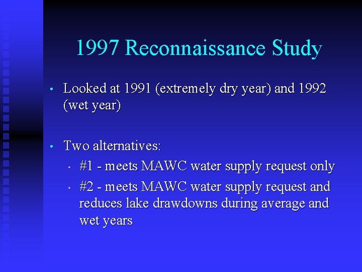 1997 Reconnaissance Study • Looked at 1991 (extremely dry year) and 1992 (wet year)