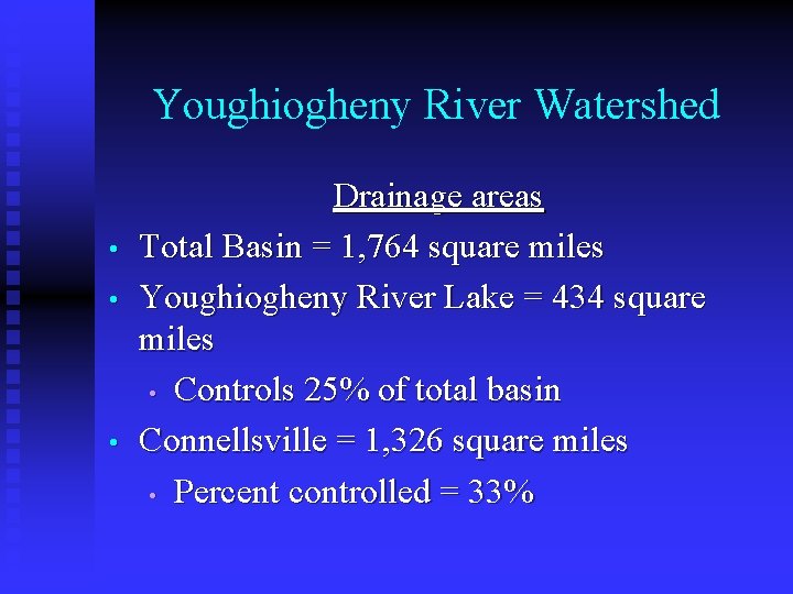 Youghiogheny River Watershed • • • Drainage areas Total Basin = 1, 764 square