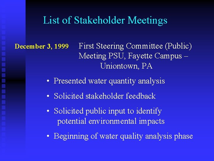 List of Stakeholder Meetings December 3, 1999 First Steering Committee (Public) Meeting PSU, Fayette