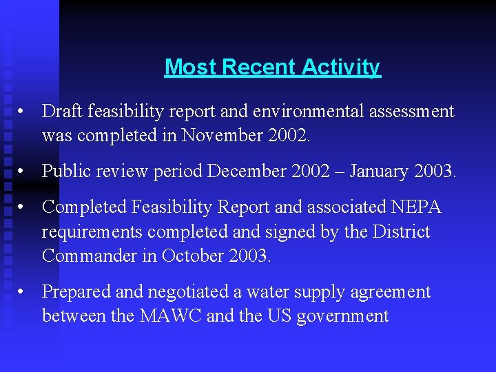 Most Recent Activity • Draft feasibility report and environmental assessment was completed in November