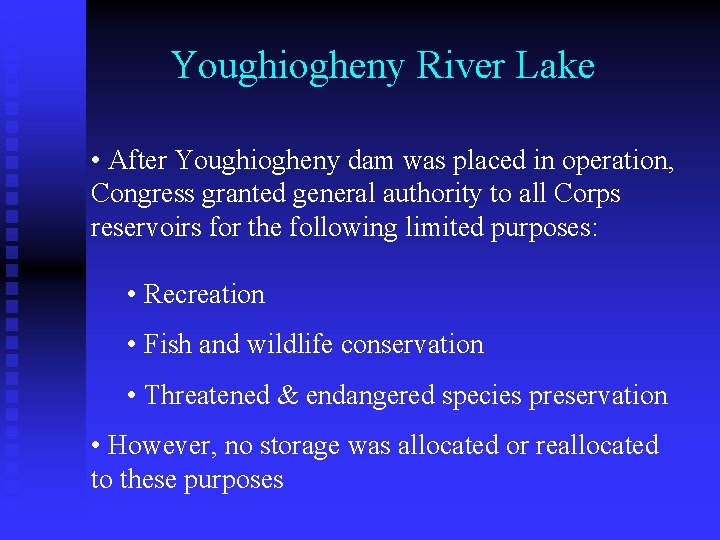 Youghiogheny River Lake • After Youghiogheny dam was placed in operation, Congress granted general