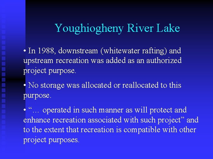 Youghiogheny River Lake • In 1988, downstream (whitewater rafting) and upstream recreation was added