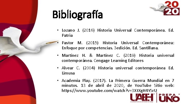 Bibliografía • Lozano J. (2016) Historia Universal Contemporánea. Ed. Patria • Pastor M. (2015)