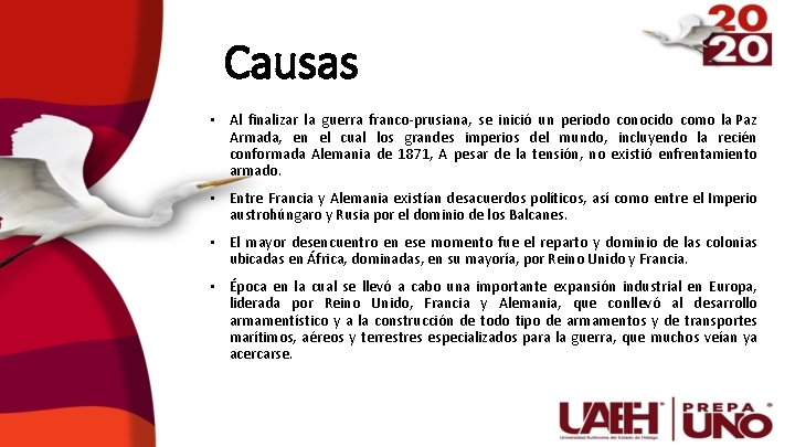 Causas • Al finalizar la guerra franco-prusiana, se inició un periodo conocido como la