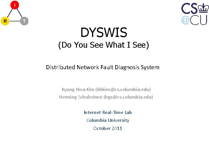 DYSWIS (Do You See What I See) Distributed Network Fault Diagnosis System Kyung Hwa