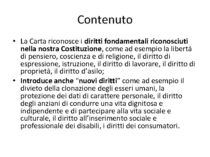 Contenuto • La Carta riconosce i diritti fondamentali riconosciuti nella nostra Costituzione, come ad