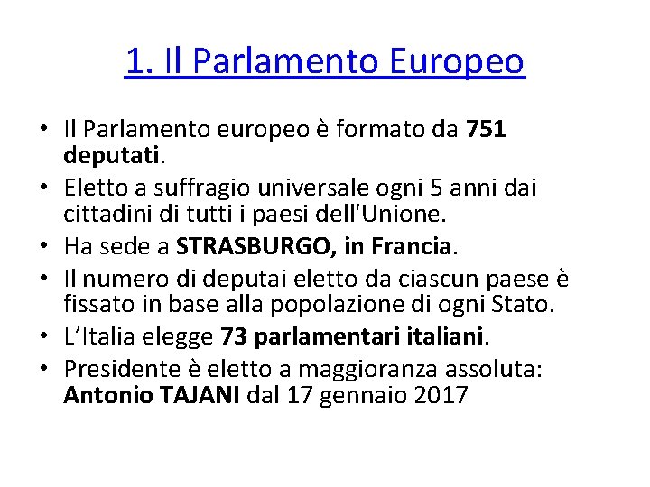 1. Il Parlamento Europeo • Il Parlamento europeo è formato da 751 deputati. •