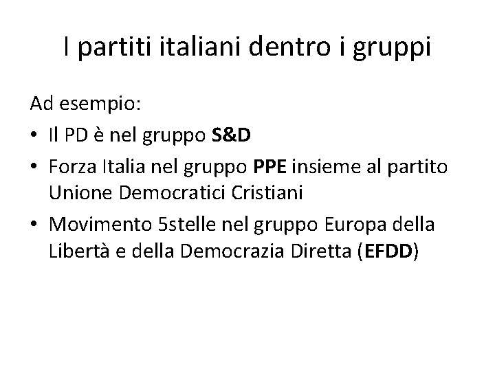 I partiti italiani dentro i gruppi Ad esempio: • Il PD è nel gruppo