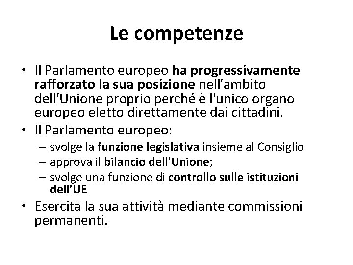 Le competenze • Il Parlamento europeo ha progressivamente rafforzato la sua posizione nell'ambito dell'Unione