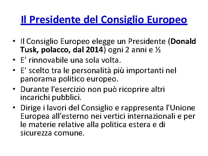 Il Presidente del Consiglio Europeo • Il Consiglio Europeo elegge un Presidente (Donald Tusk,