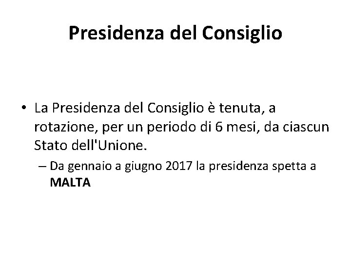 Presidenza del Consiglio • La Presidenza del Consiglio è tenuta, a rotazione, per un