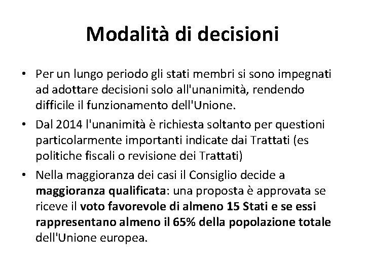 Modalità di decisioni • Per un lungo periodo gli stati membri si sono impegnati