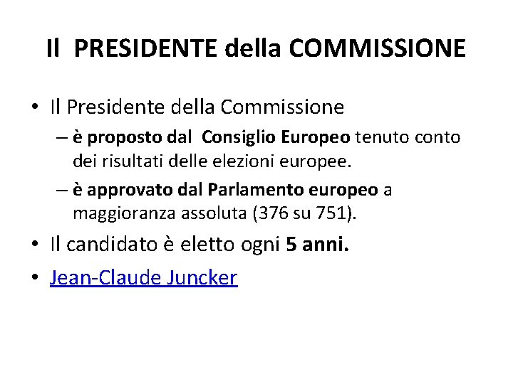 Il PRESIDENTE della COMMISSIONE • Il Presidente della Commissione – è proposto dal Consiglio