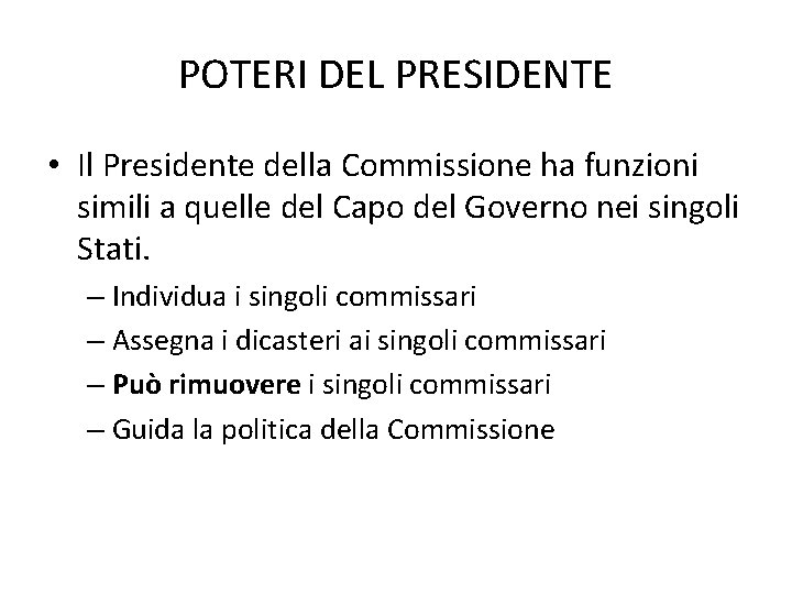 POTERI DEL PRESIDENTE • Il Presidente della Commissione ha funzioni simili a quelle del