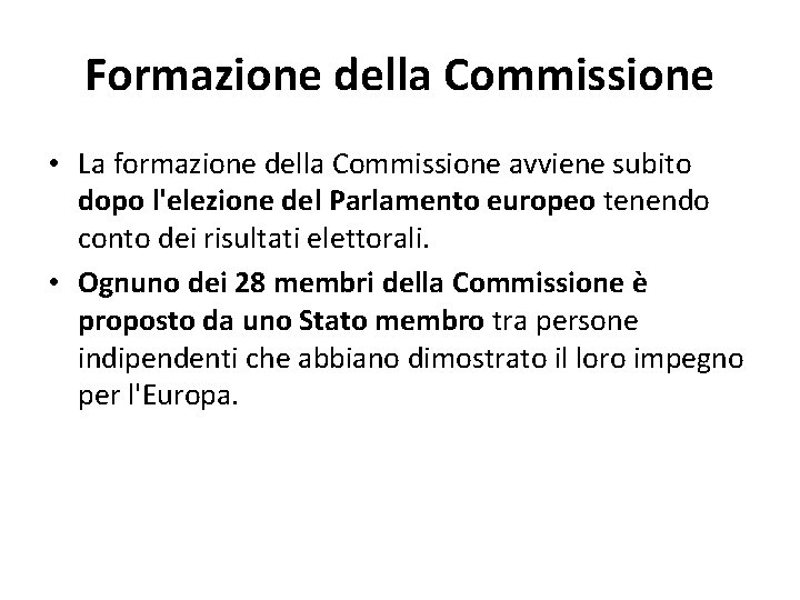 Formazione della Commissione • La formazione della Commissione avviene subito dopo l'elezione del Parlamento