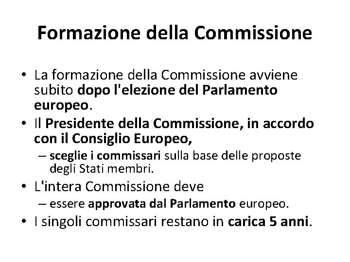 Formazione della Commissione • La formazione della Commissione avviene subito dopo l'elezione del Parlamento