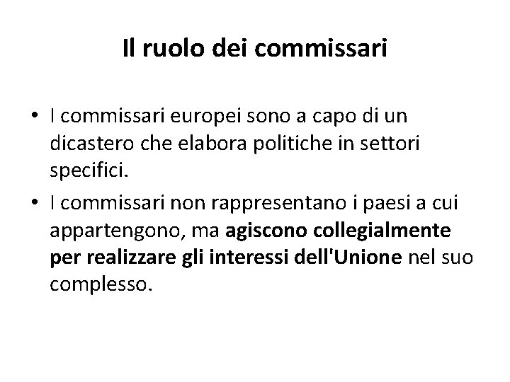 Il ruolo dei commissari • I commissari europei sono a capo di un dicastero