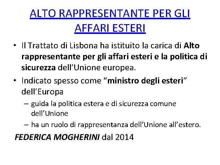 ALTO RAPPRESENTANTE PER GLI AFFARI ESTERI • Il Trattato di Lisbona ha istituito la