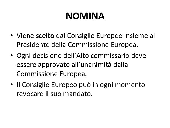 NOMINA • Viene scelto dal Consiglio Europeo insieme al Presidente della Commissione Europea. •