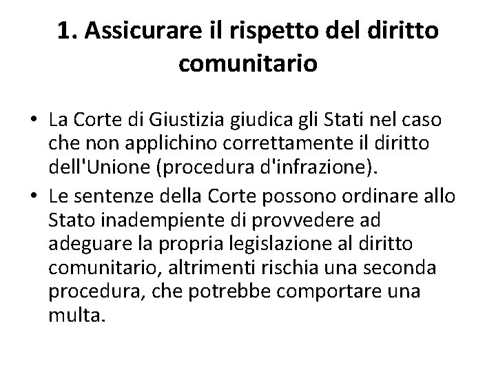 1. Assicurare il rispetto del diritto comunitario • La Corte di Giustizia giudica gli