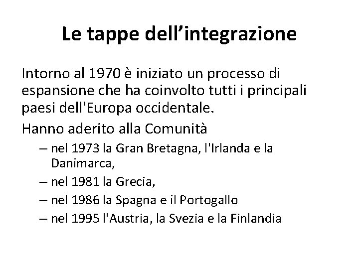 Le tappe dell’integrazione Intorno al 1970 è iniziato un processo di espansione che ha