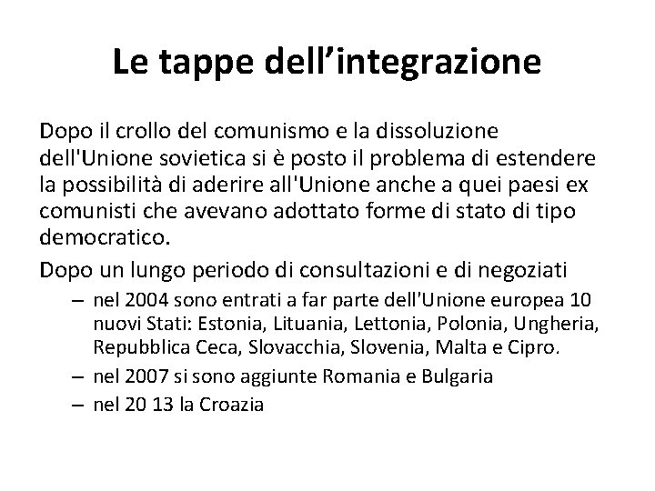 Le tappe dell’integrazione Dopo il crollo del comunismo e la dissoluzione dell'Unione sovietica si