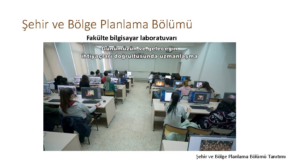 Şehir ve Bölge Planlama Bölümü Fakülte bilgisayar laboratuvarı Şehir ve Bölge Planlama Bölümü Tanıtımı