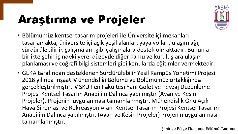 Araştırma ve Projeler • Bölümümüz kentsel tasarım projeleri ile Üniversite içi mekanları tasarlamakta, üniversite