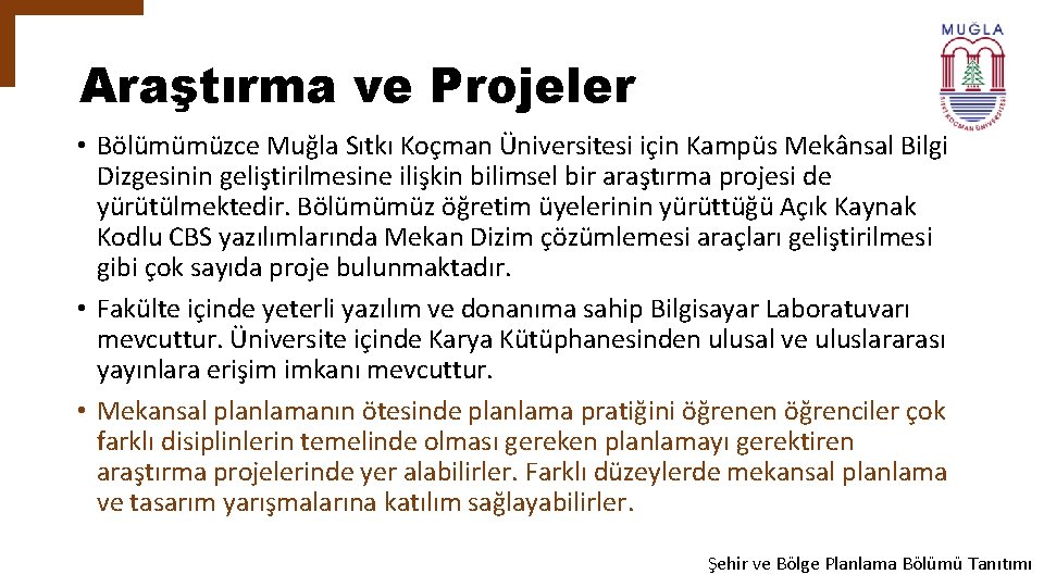 Araştırma ve Projeler • Bölümümüzce Muğla Sıtkı Koçman Üniversitesi için Kampüs Mekânsal Bilgi Dizgesinin