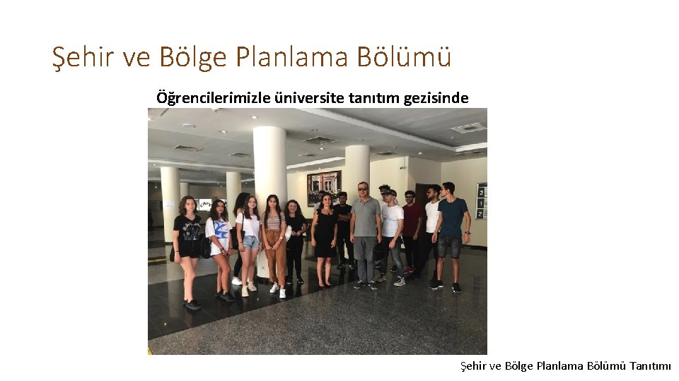 Şehir ve Bölge Planlama Bölümü Öğrencilerimizle üniversite tanıtım gezisinde Şehir ve Bölge Planlama Bölümü