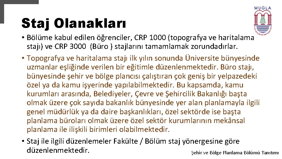 Staj Olanakları • Bölüme kabul edilen öğrenciler, CRP 1000 (topografya ve haritalama stajı) ve