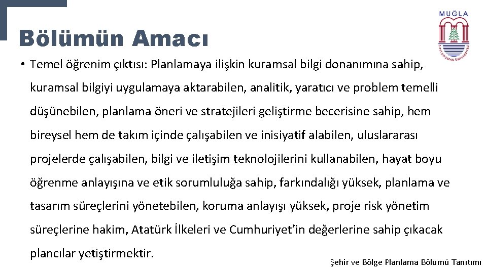 Bölümün Amacı • Temel öğrenim çıktısı: Planlamaya ilişkin kuramsal bilgi donanımına sahip, kuramsal bilgiyi