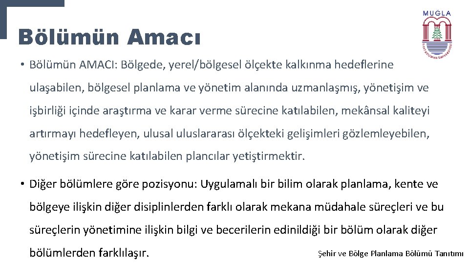 Bölümün Amacı • Bölümün AMACI: Bölgede, yerel/bölgesel ölçekte kalkınma hedeflerine ulaşabilen, bölgesel planlama ve