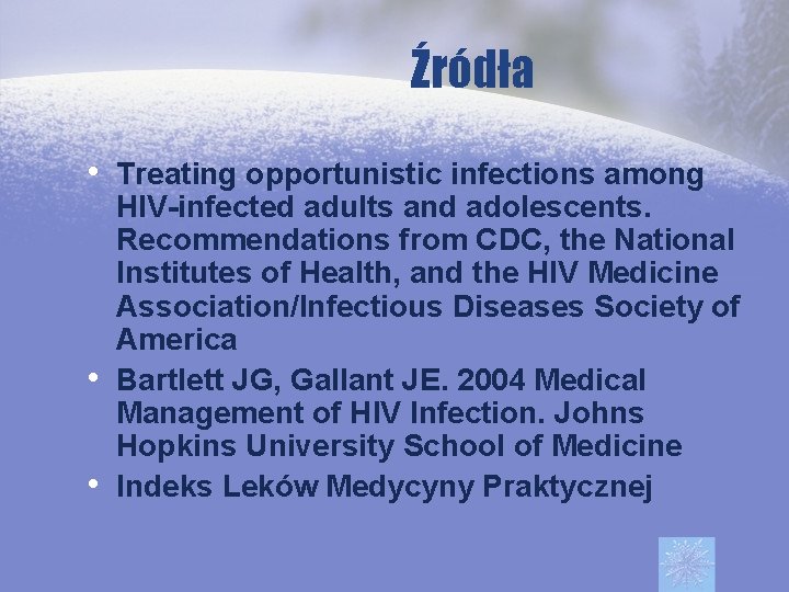 Źródła • Treating opportunistic infections among • • HIV-infected adults and adolescents. Recommendations from