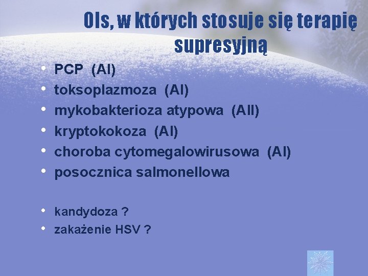 OIs, w których stosuje się terapię supresyjną • • • PCP (AI) toksoplazmoza (AI)