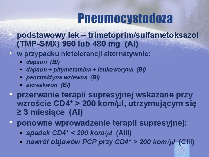 Pneumocystodoza • podstawowy lek – trimetoprim/sulfametoksazol (TMP-SMX) 960 lub 480 mg (AI) • w