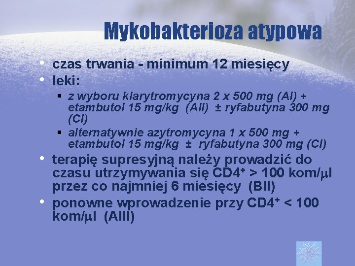 Mykobakterioza atypowa • czas trwania - minimum 12 miesięcy • leki: § z wyboru