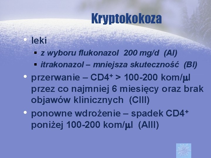 Kryptokokoza • leki § z wyboru flukonazol 200 mg/d (AI) § itrakonazol – mniejsza