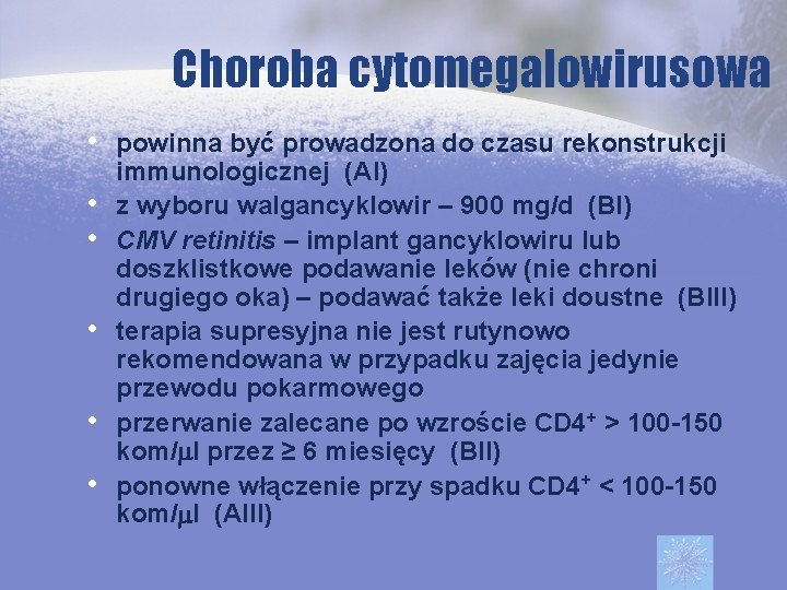 Choroba cytomegalowirusowa • powinna być prowadzona do czasu rekonstrukcji • • • immunologicznej (AI)