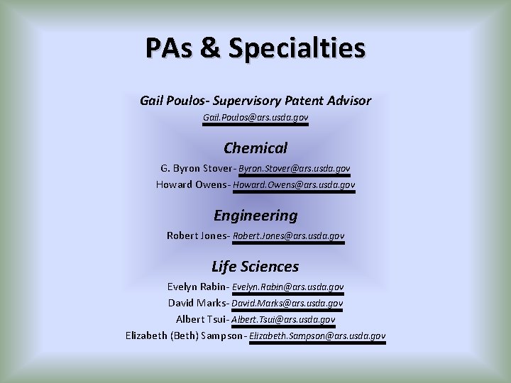 PAs & Specialties Gail Poulos- Supervisory Patent Advisor Gail. Poulos@ars. usda. gov Chemical G.