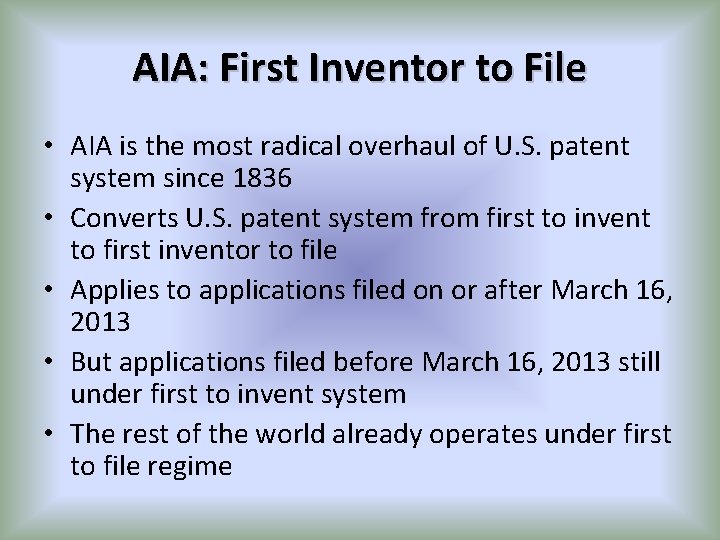 AIA: First Inventor to File • AIA is the most radical overhaul of U.