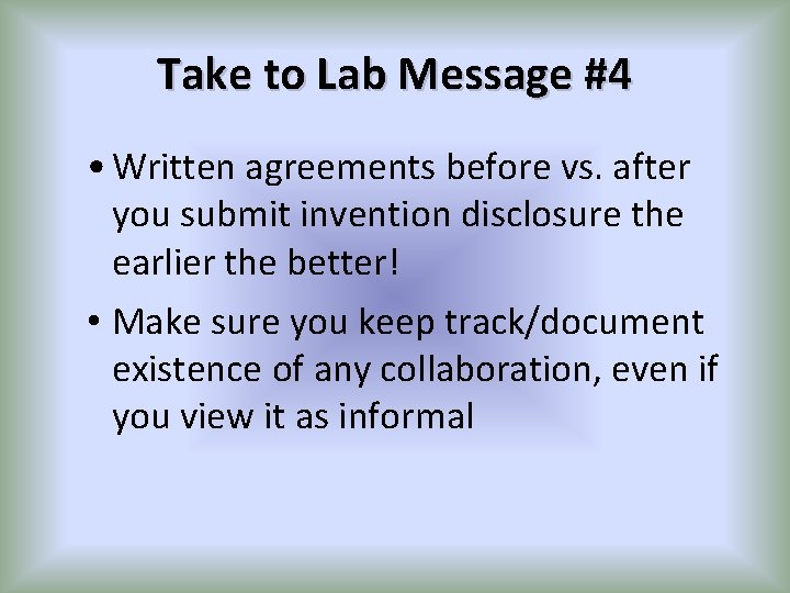 Take to Lab Message #4 • Written agreements before vs. after you submit invention