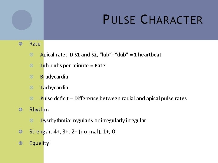 P ULSE C HARACTER Rate Apical rate: ID S 1 and S 2, “lub”+“dub”