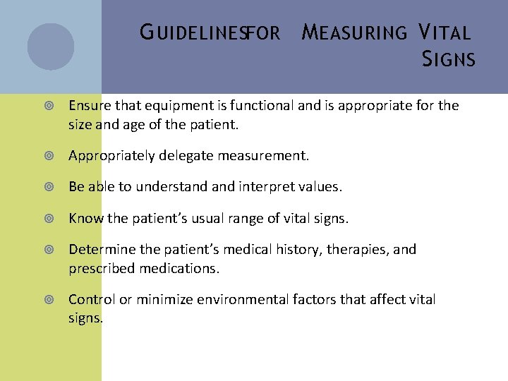 G UIDELINESFOR M EASURING V ITAL S IGNS Ensure that equipment is functional and